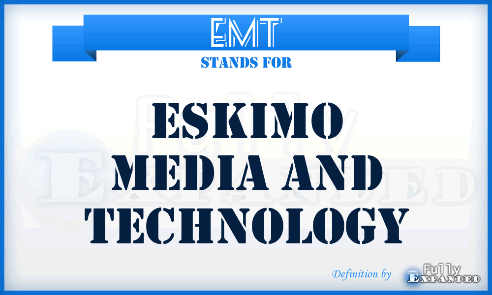 EMT - Eskimo Media and Technology