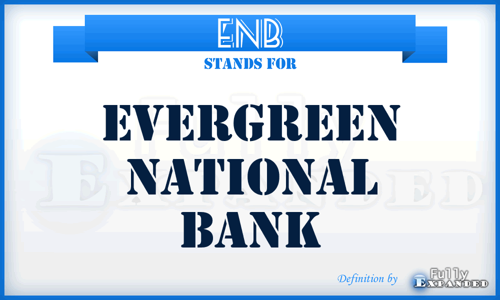 ENB - Evergreen National Bank