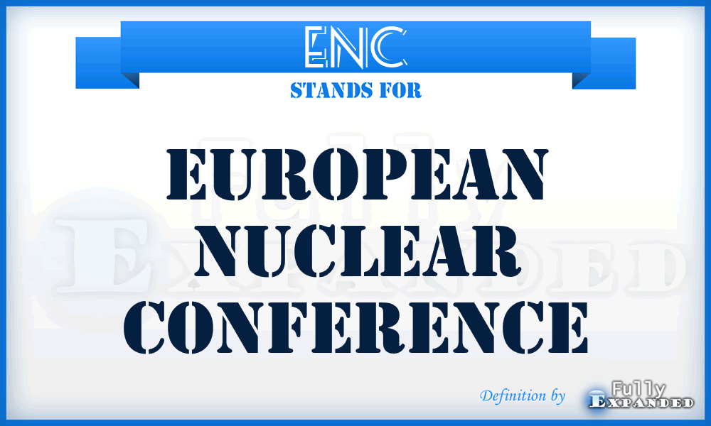 ENC - European Nuclear Conference