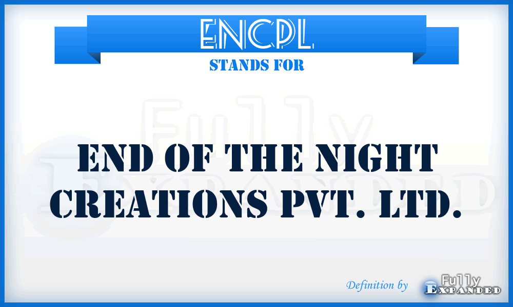 ENCPL - End of the Night Creations Pvt. Ltd.