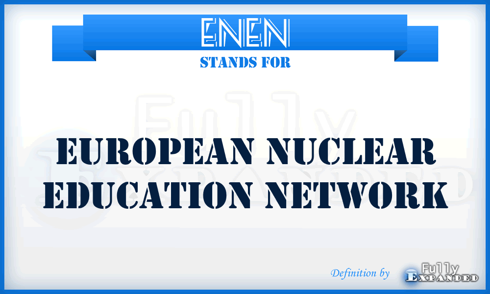 ENEN - European Nuclear Education Network