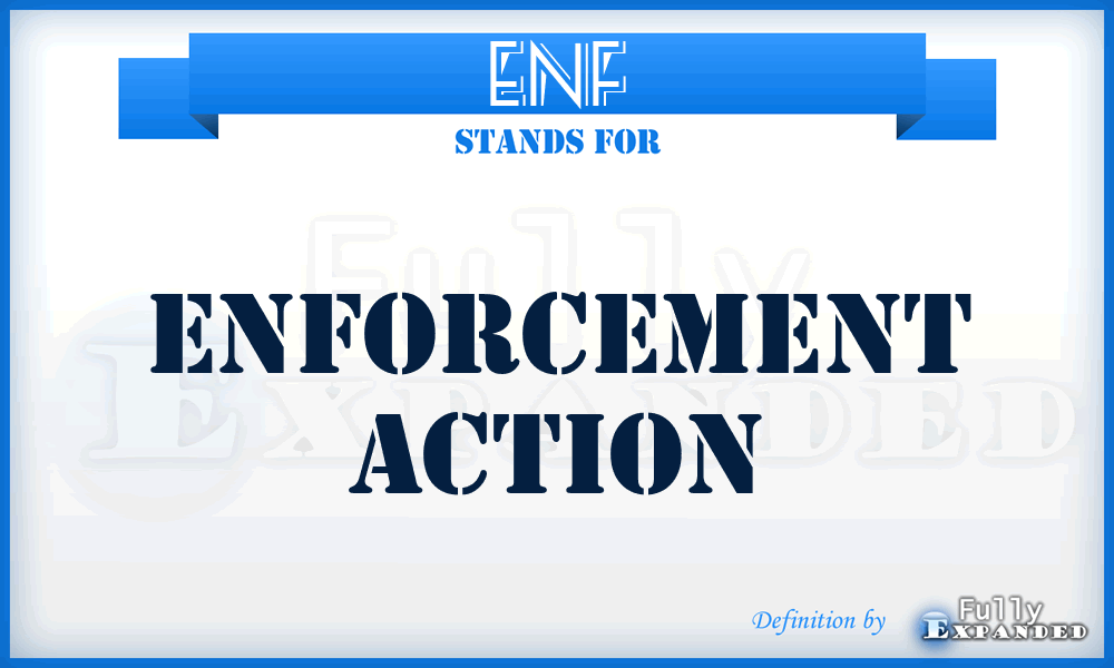 ENF - ENForcement Action