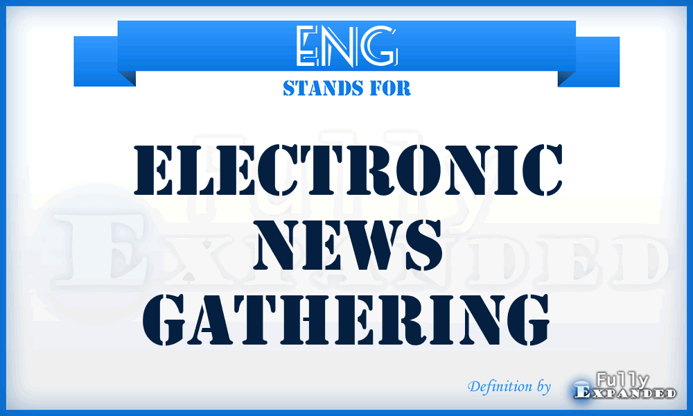 ENG - Electronic News Gathering