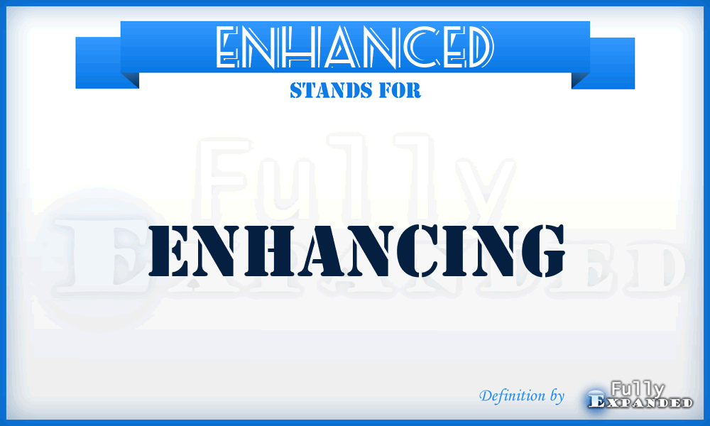 ENHANCED - Enhancing