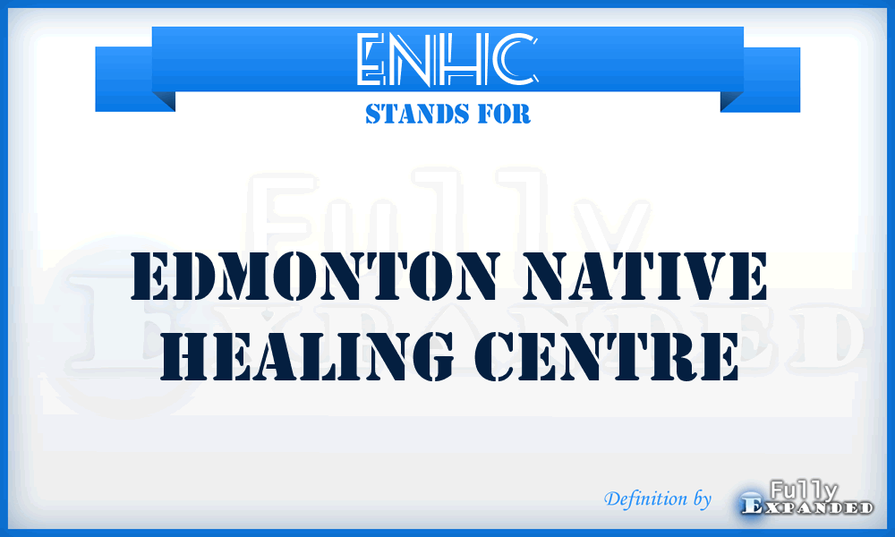 ENHC - Edmonton Native Healing Centre