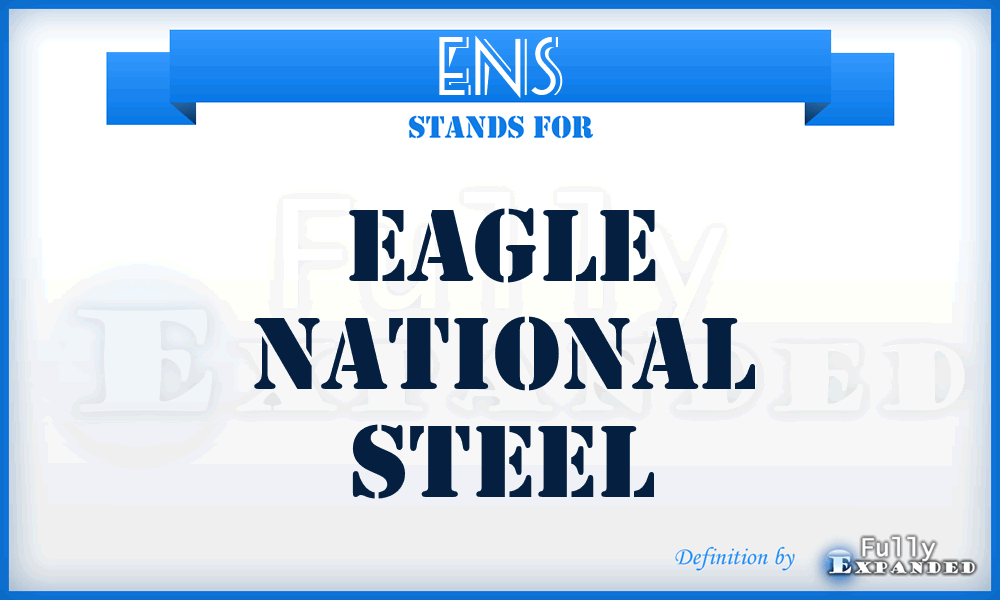 ENS - Eagle National Steel