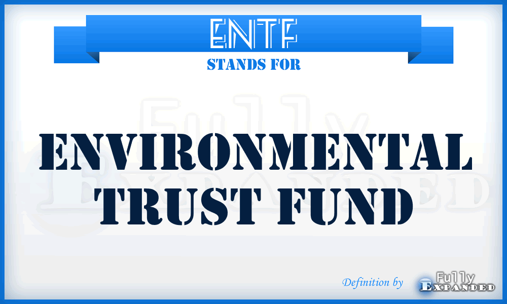 ENTF - Environmental Trust Fund