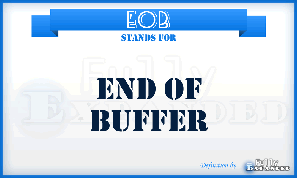 EOB - End Of Buffer
