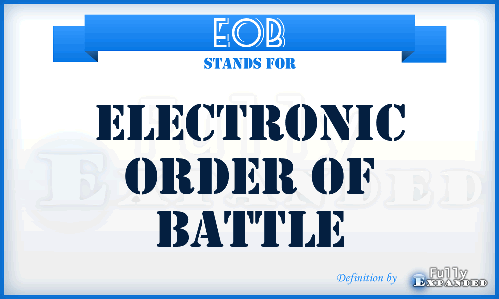EOB - electronic order of battle
