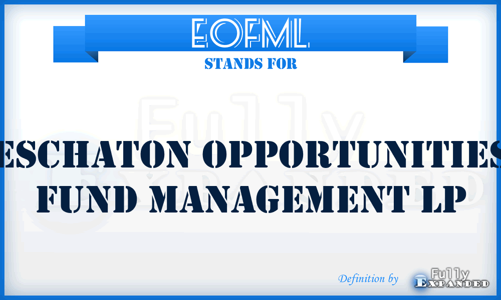 EOFML - Eschaton Opportunities Fund Management Lp