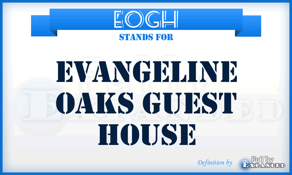 EOGH - Evangeline Oaks Guest House
