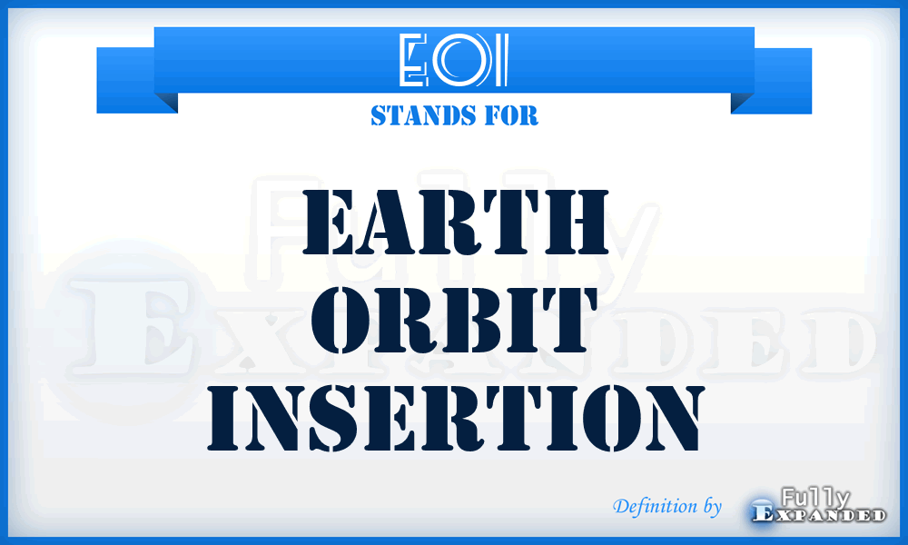EOI - Earth Orbit Insertion