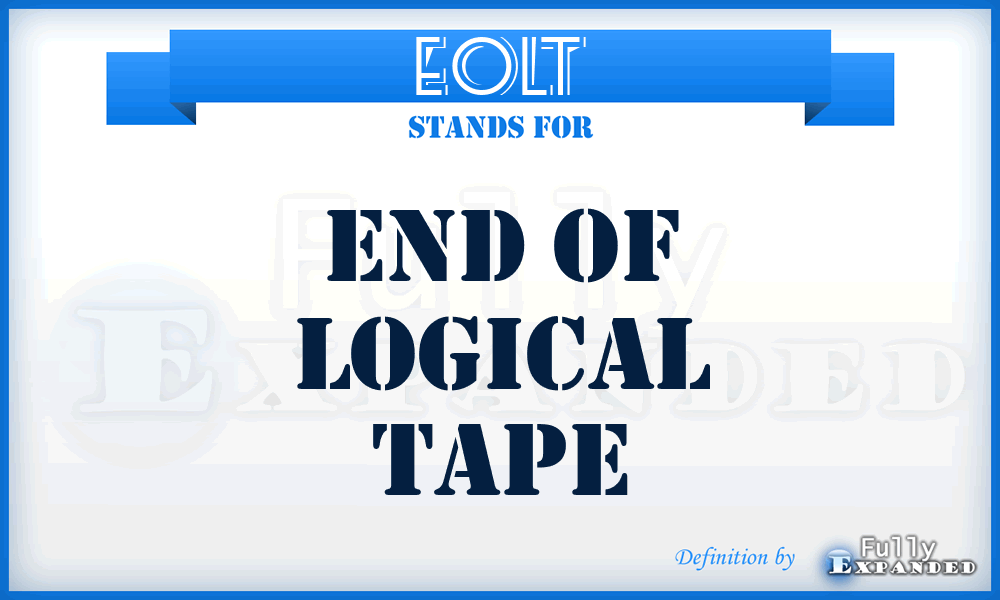 EOLT - end of logical tape