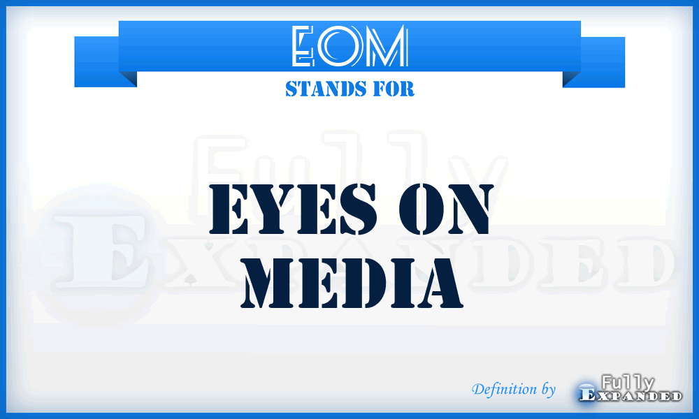 EOM - Eyes On Media