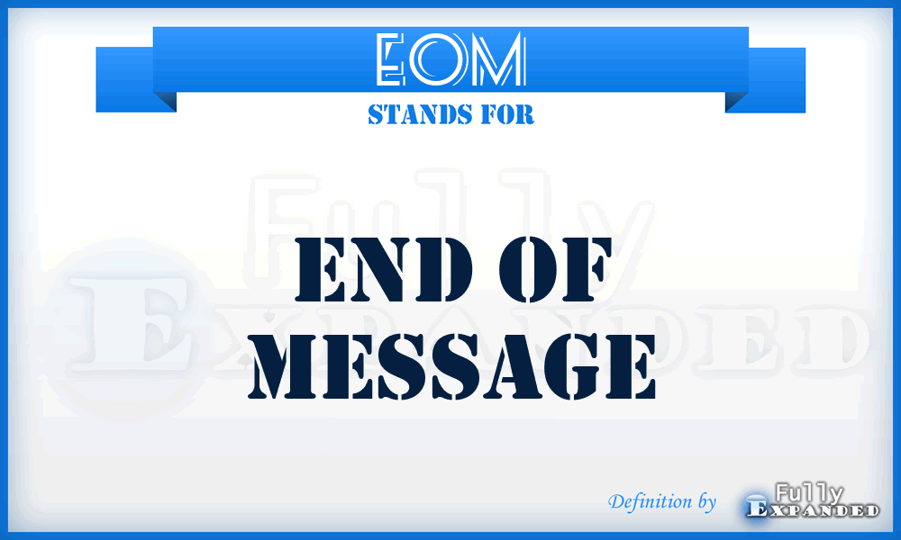 EOM - end of message
