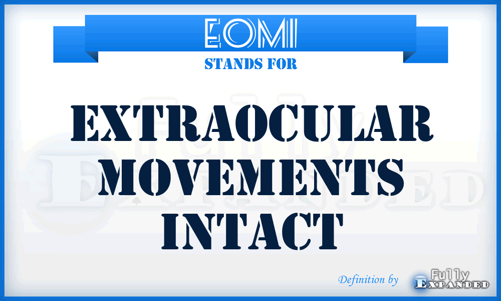 EOMI - extraocular movements intact