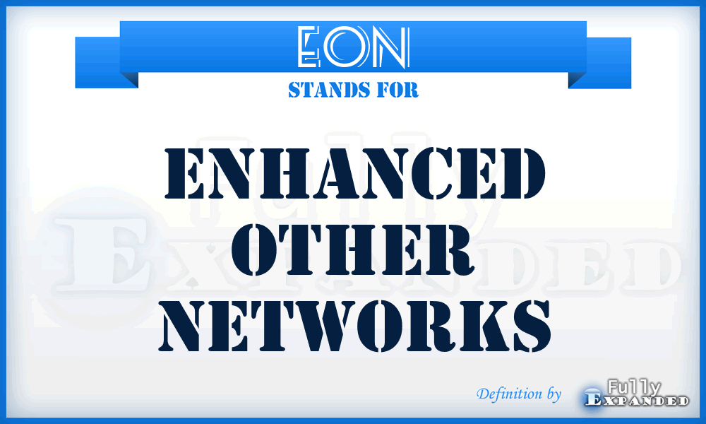 EON - Enhanced Other Networks
