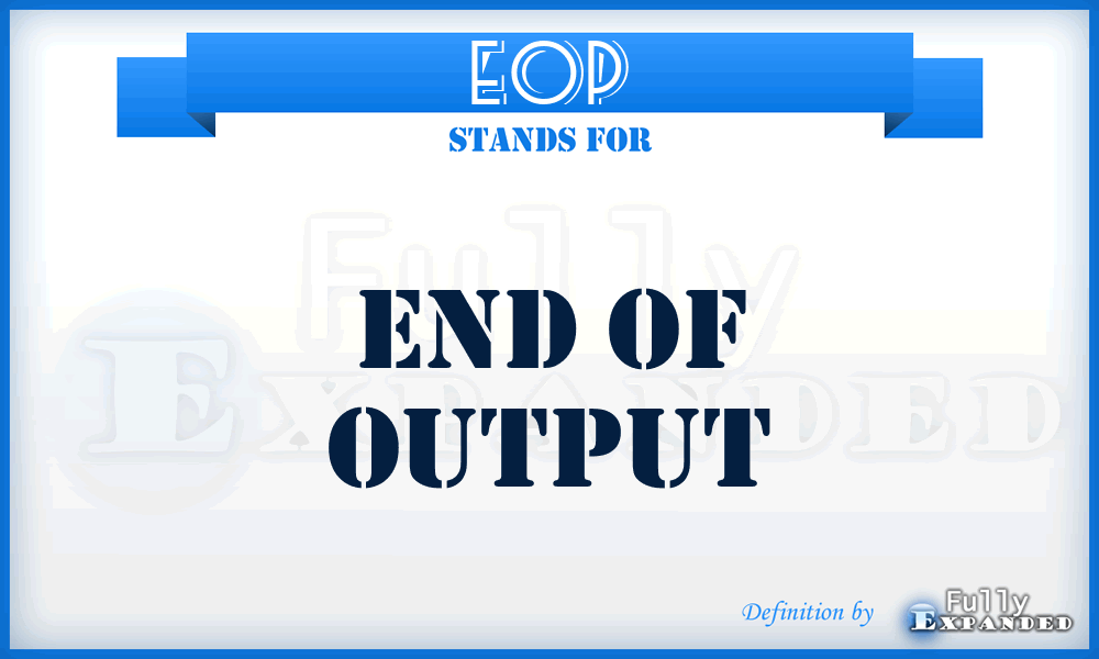 EOP - end of output