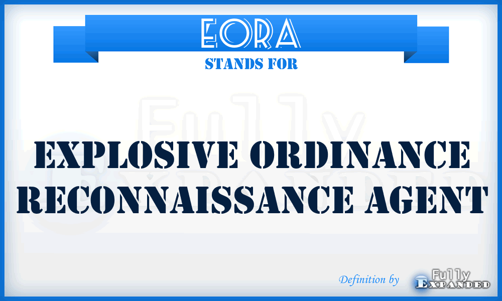 EORA - explosive ordinance reconnaissance agent