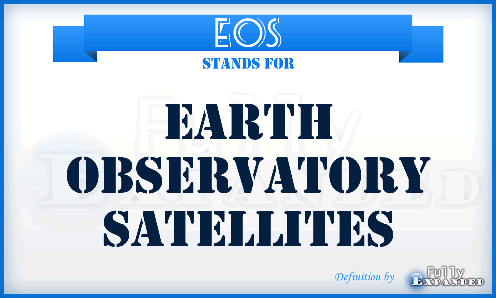 EOS - Earth observatory satellites
