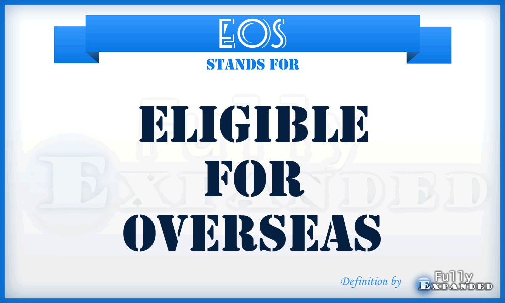 EOS - eligible for overseas
