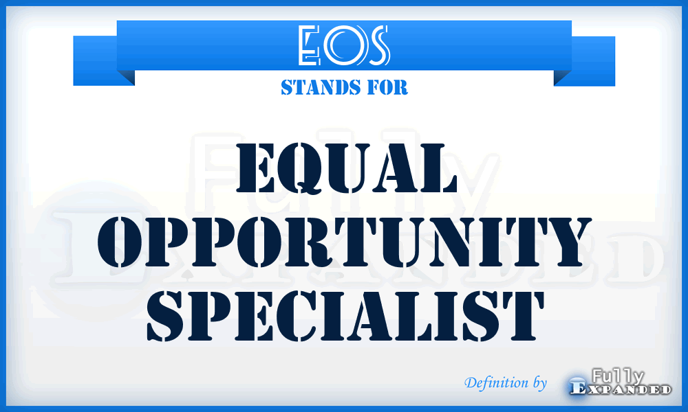 EOS - equal opportunity specialist