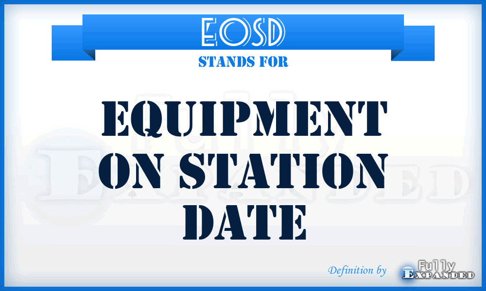 EOSD - equipment on station date