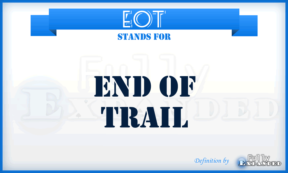 EOT - END of TRAIL