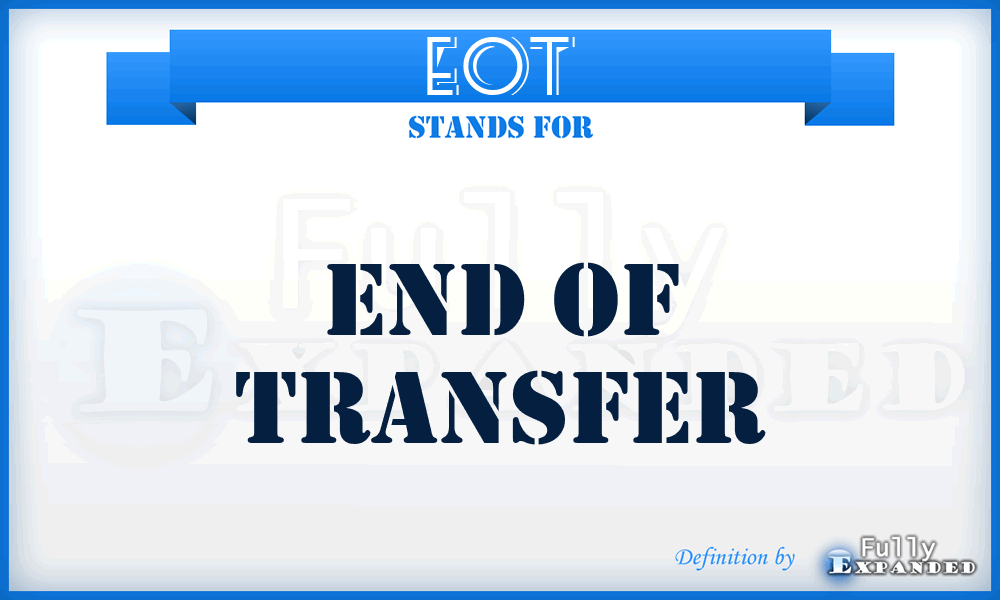 EOT - End of Transfer