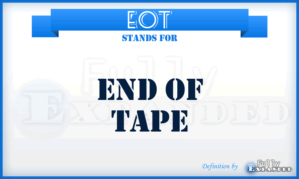 EOT - end of tape