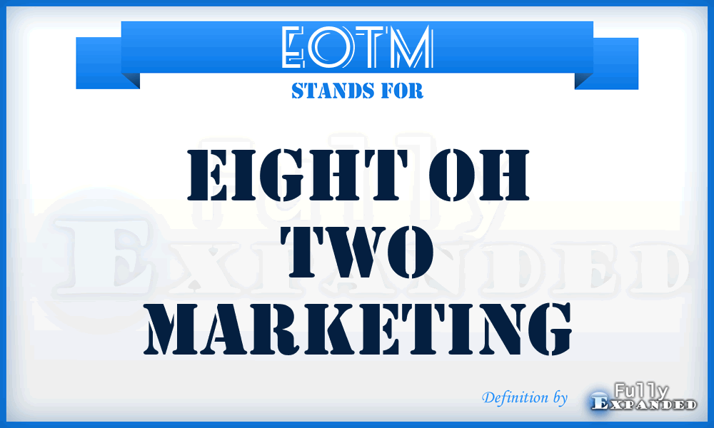 EOTM - Eight Oh Two Marketing