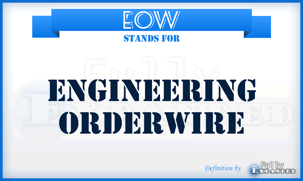EOW - engineering orderwire