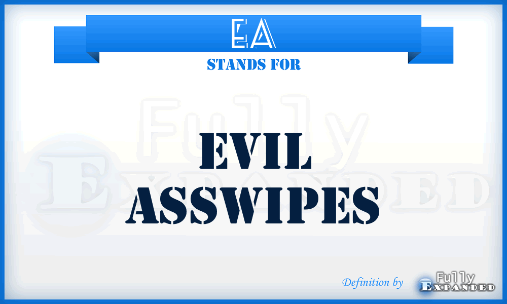 EA - Evil Asswipes