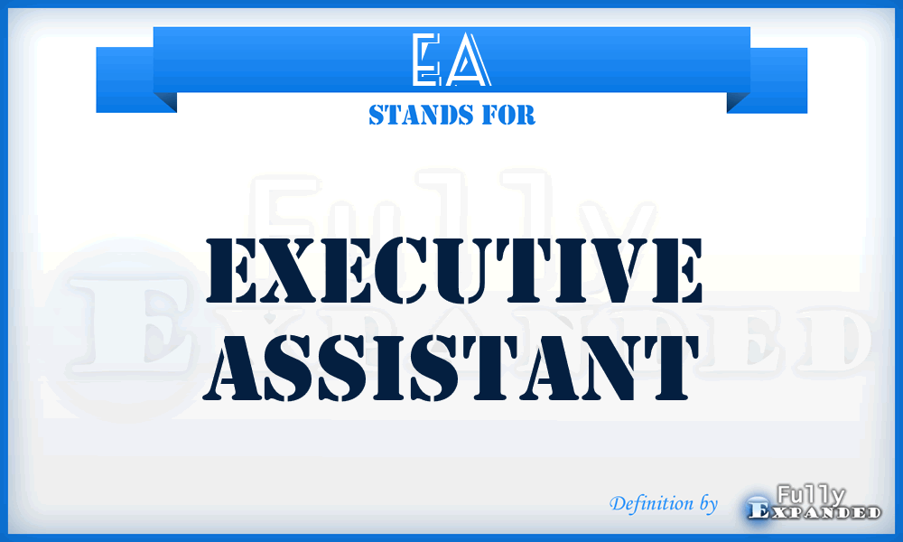 EA - executive assistant