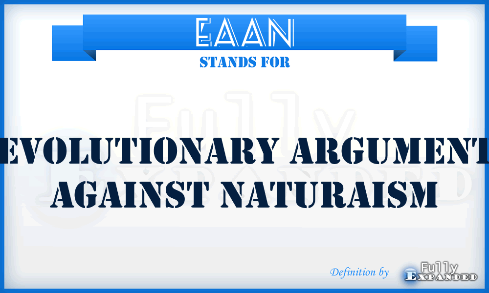 EAAN - Evolutionary Argument Against Naturaism