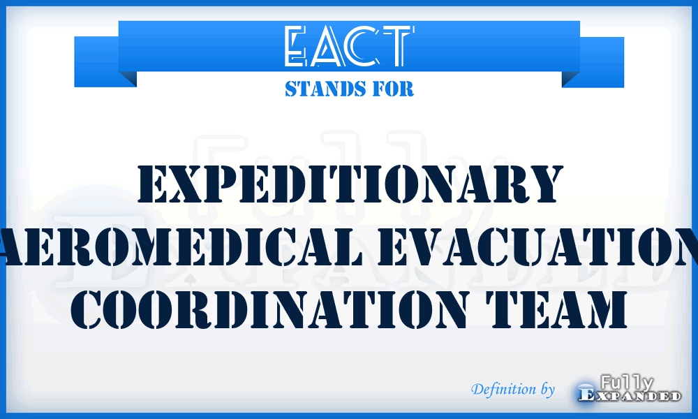 EACT - Expeditionary Aeromedical Evacuation Coordination Team