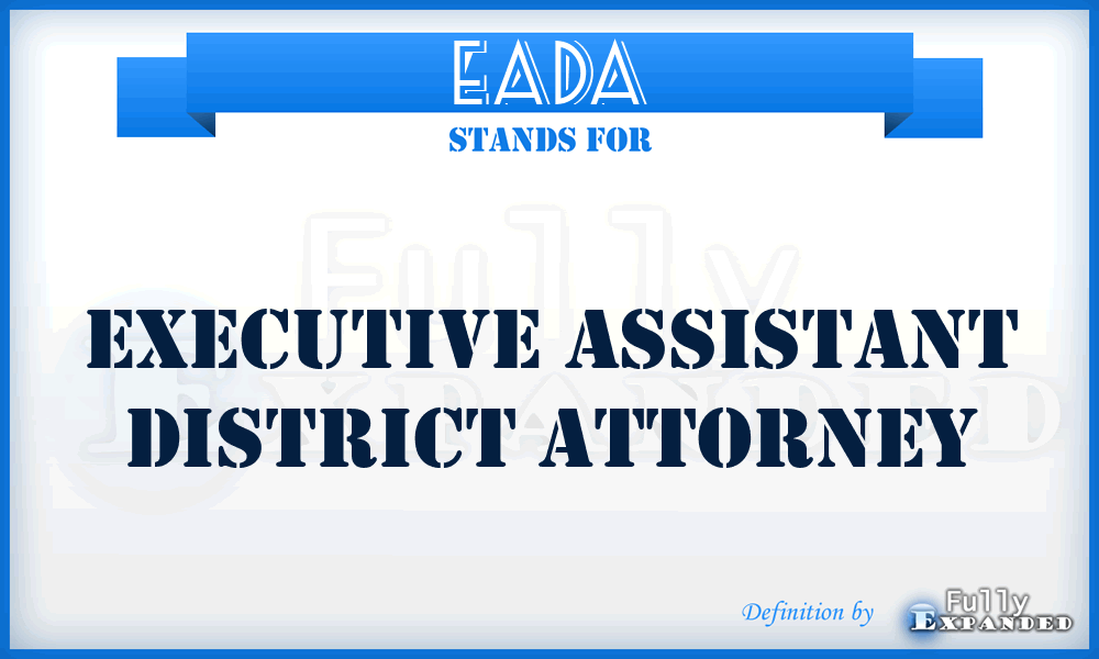 EADA - Executive Assistant District Attorney
