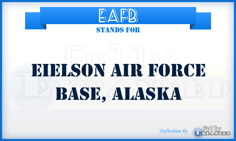 EAFB - EIELSON AIR FORCE BASE, Alaska