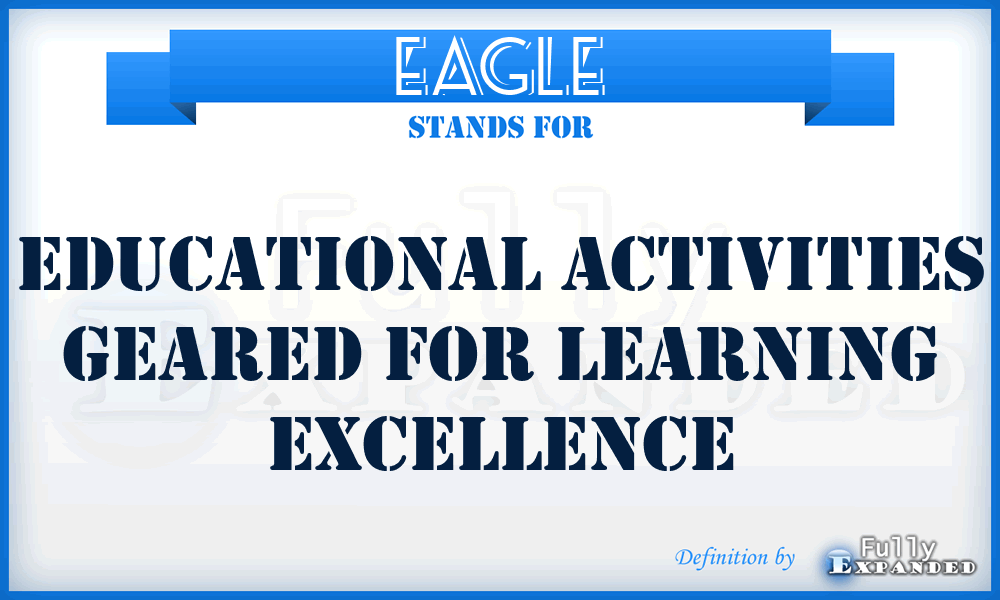 EAGLE - Educational Activities Geared For Learning Excellence