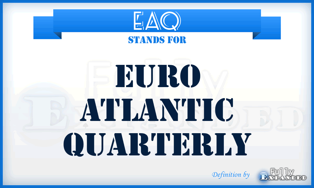EAQ - Euro Atlantic Quarterly