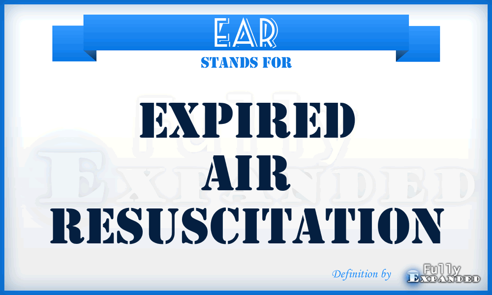 EAR - Expired Air Resuscitation