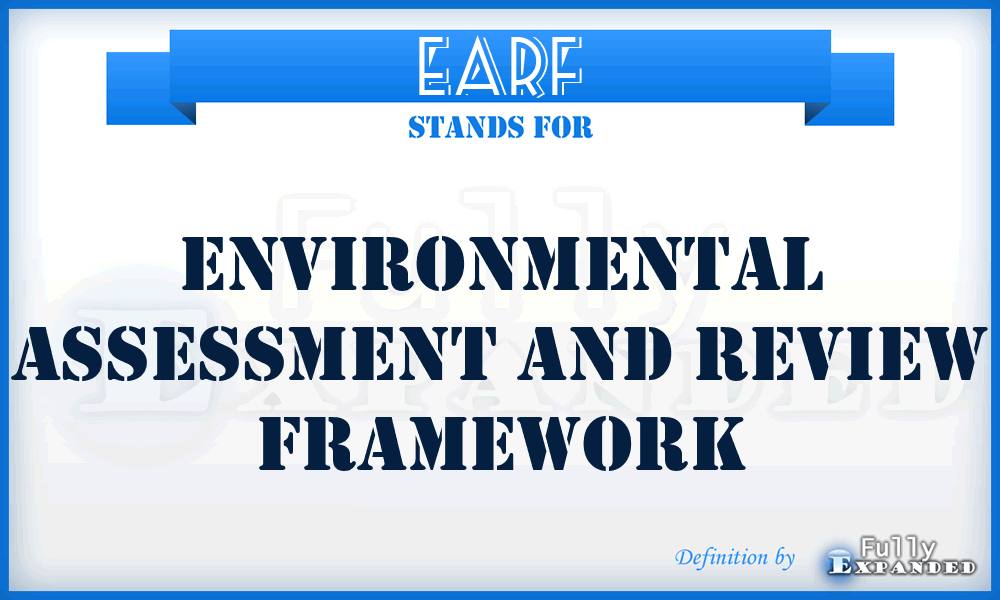 EARF - Environmental Assessment and Review Framework