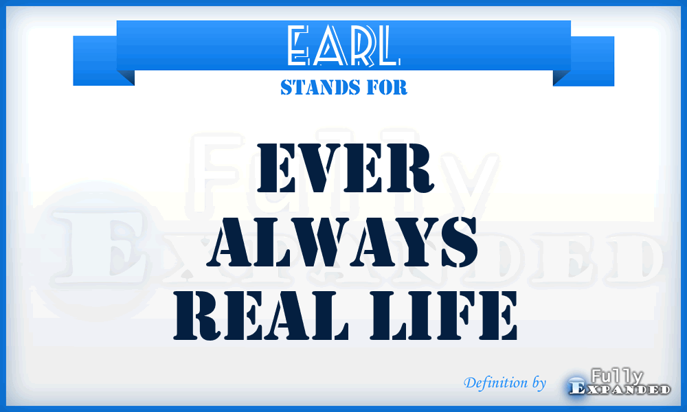 EARL - Ever Always Real Life