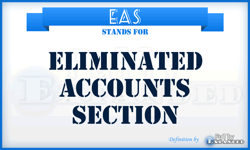EAS - Eliminated Accounts Section