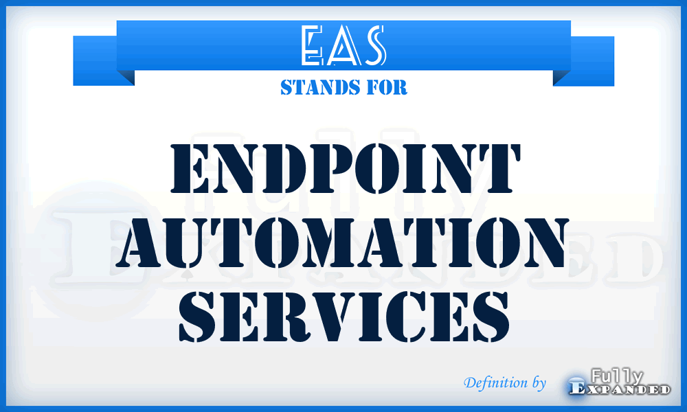 EAS - Endpoint Automation Services