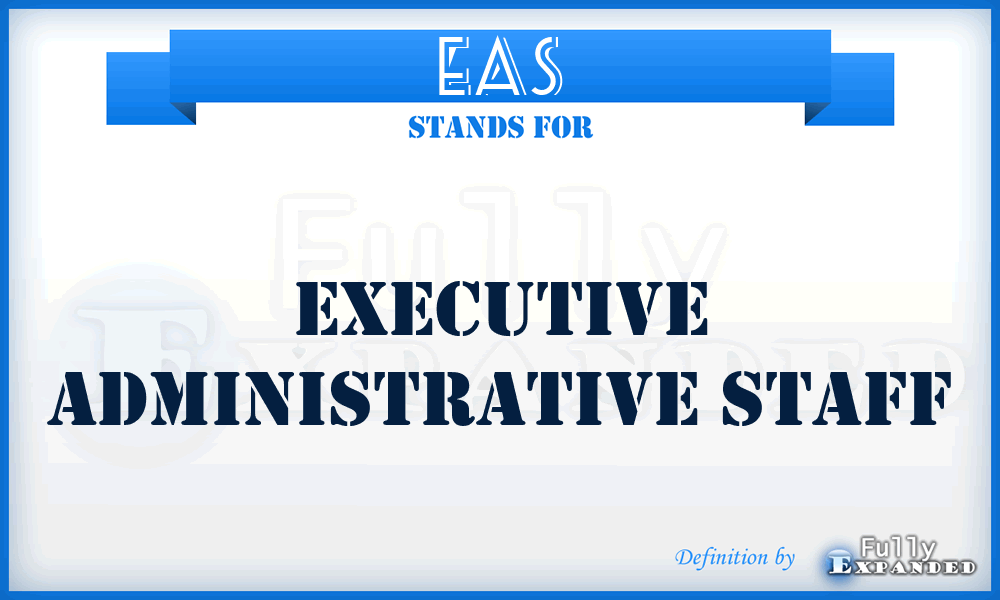 EAS - Executive Administrative Staff