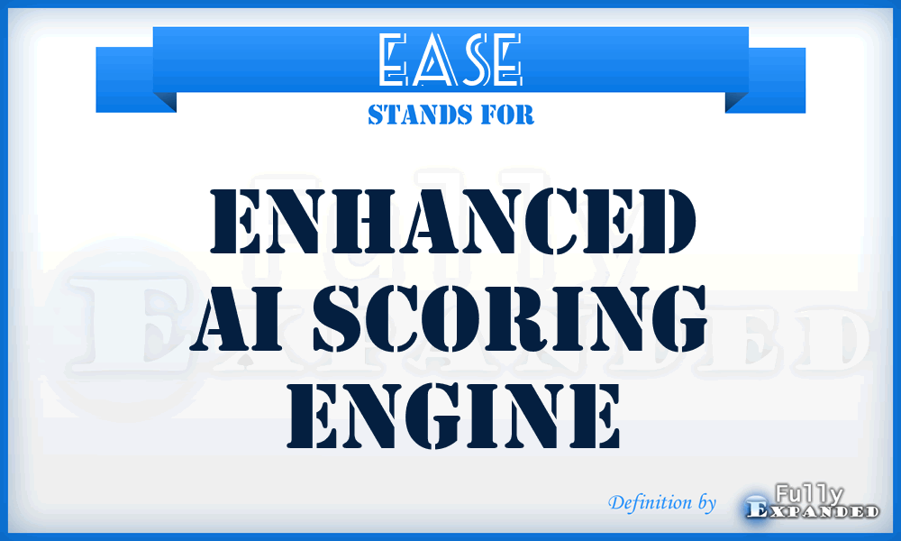 EASE - Enhanced AI Scoring Engine