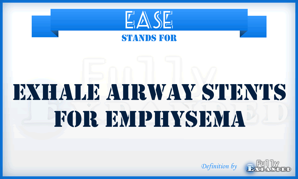 EASE - Exhale Airway Stents for Emphysema