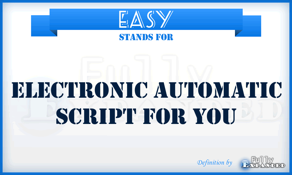 EASY - Electronic Automatic Script For You