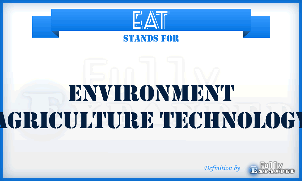 EAT - Environment Agriculture Technology